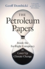 Image for The Petroleum Papers : Inside the Far-Right Conspiracy to Cover Up Climate Change