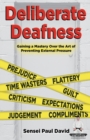 Image for Sensei Self Development Series : Deliberate Deafness: Gaining a Mastery Over the Art of Preventing External Pressure