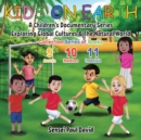 Image for Kids On Earth : A Children&#39;s Documentary Series Exploring Global Cultures &amp; The Natural World: COLLECTION SERIES OF BOOKS 9 10 11