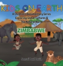 Image for Kids On Earth A Children&#39;s Documentary Series Exploring Human Culture &amp; The Natural World : Zimbabwe