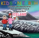 Image for Kids on Earth A Children&#39;s Documentary Series Exploring Global Cultures &amp; The Natural World - Iceland