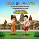 Image for Kids on Earth A Children&#39;s Documentary Series Exploring  Global Cultures &amp; The Natural World   -  CAMBODIA