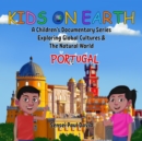 Image for Kids on Earth A Children&#39;s Documentary Series Exploring Global Cultures &amp; The Natural World  -  PORTUGAL