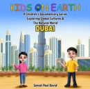 Image for Kids on Earth A Children&#39;s Documentary Series Exploring Global Cultures &amp; The Natural World  -  DUBAI