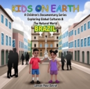Image for Kids On Earth A Children&#39;s Documentary Series Exploring Human Culture &amp; The Natural World  -    Brazil