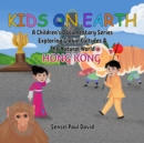 Image for Kids On Earth A Children&#39;s Documentary Series Exploring Global Culture &amp; The Natural World   -   Hong Kong