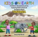 Image for Kids On Earth A Children&#39;s Documentary Series Exploring Global Culture &amp; The Natural World  -    Tanzania