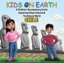 Image for Kids On Earth A Children&#39;s Documentary Series Exploring Human Culture &amp; The Natural World   -   Chile
