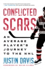 Image for Conflicted Scars: An Average Player&#39;s Journey to the NHL