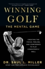 Image for Winning Golf: The Mental Game (Creating the Focus, Feeling, and Confidence to Play Consistently Well)