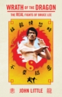 Image for Wrath of the Dragon: The Real Fights of Bruce Lee