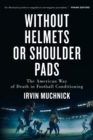 Image for Without Helmets Or Shoulder Pads: The American Way of Death in Football Conditioning.