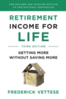 Image for Retirement Income For Life: Getting More Without Saving More (Third Edition)