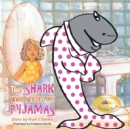 Image for The Shark Who Needed My Pyjamas