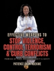 Image for Effective Weapons to Stop Violence, Control Terrorism &amp; Curb Conflicts: Promises of Peace, National Security &amp; Safety