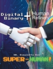 Image for Digital Binary + Human Refinery: A Super-Human!