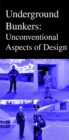 Image for Underground Bunkers: Unconventional Aspects of Design