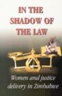 Image for In the Shadow of the Law : Women and Justice Delivery in Malawi