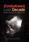 Image for Zimbabwe&#39;s Lost Decade. Politics, Development and Society