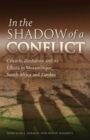 Image for In the Shadow of a Conflict: Crisis in Zimbabwe and Its Effects in Mozambique, South Africa and Zambia