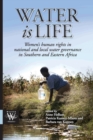 Image for Water is Life. Women&#39;s human rights in national and local water governance in Southern and Eastern Africa