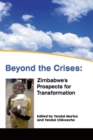Image for Beyond The Crises : Zimbabwe&#39;s Prospects For Transformation