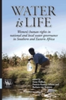 Image for Water is Life: Women,s human rights in national and local water governance in Southern and Eastern Africa