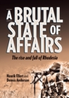 Image for Brutal State of Affairs: The Rise and Fall of Rhodesia