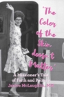 Image for &#39;The Color Of The Skin Doesn&#39;T Matter&#39; : A Missioner&#39;s Tale Of Faith And Politics