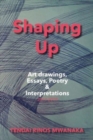 Image for Shaping Up : Art drawings, Essays, Poetry and Interpretations