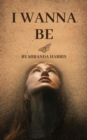 Image for I Wanna Be
