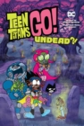 Image for Teen Titans Go!: Undead?!