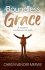 Image for Boundless Grace: A modern confession of faith