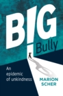 Image for Big Bully: An Epidemic of Unkindness