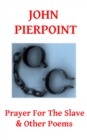Image for Prayer For The Slave &amp; Other Poems
