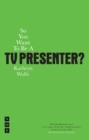 Image for So you want to be a TV presenter?: discover your TV-presenting potential - and lauch a new career