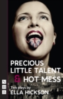 Image for Precious little talent: &amp;, Hot mess : two plays