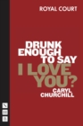 Image for Drunk enough to say I love you?