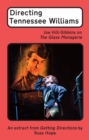 Image for Directing Tennessee Williams: Joe Hill-Gibbins on The Glass Menagerie