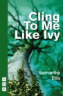 Image for Cling to me like ivy