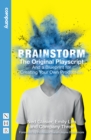 Image for Brainstorm: the original playscript and a blueprint for creating your own production