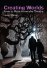 Image for Creating worlds: how to make immersive theatre