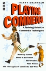 Image for Playing commedia: a training guide to commedia techniques