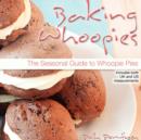 Image for Baking Whoopies : The Seasonal Guide To Whoopie Pies