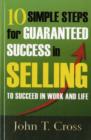 Image for 10 Simple Steps for Guaranteed Success in Selling to Succeed in Work and Life