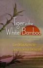 Image for The Tiger in the White Bamboo