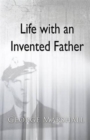 Image for Life with an Invented Father