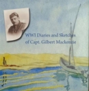 Image for The WWI Diaries and Sketches of Capt. Gilbert Mackenzie