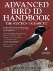 Image for Advanced bird ID handbook  : the Western Palearctic