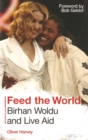 Image for Feed the world: Birhan Woldu and Live Aid